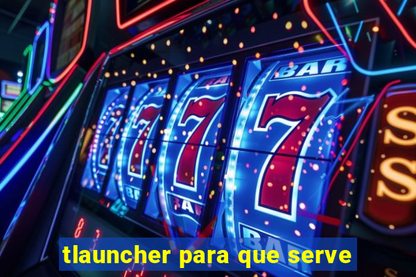 tlauncher para que serve